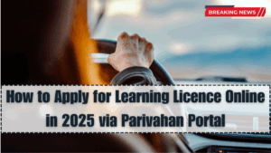 How to Apply for Learning Licence Online in 2025 via Parivahan Portal