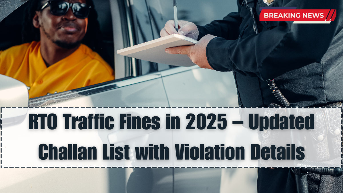 RTO Traffic Fines in 2025 – Updated Challan List with Violation Details
