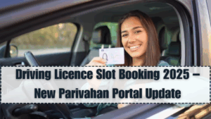 Driving Licence Slot Booking 2025 – New Parivahan Portal Update