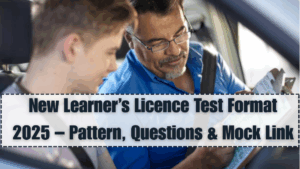 New Learner’s Licence Test Format 2025 – Pattern, Questions & Mock Link