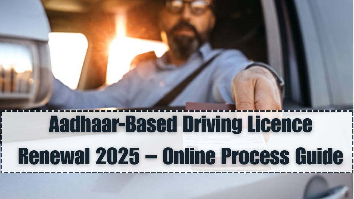 Aadhaar-Based Driving Licence Renewal 2025 – Online Process Guide