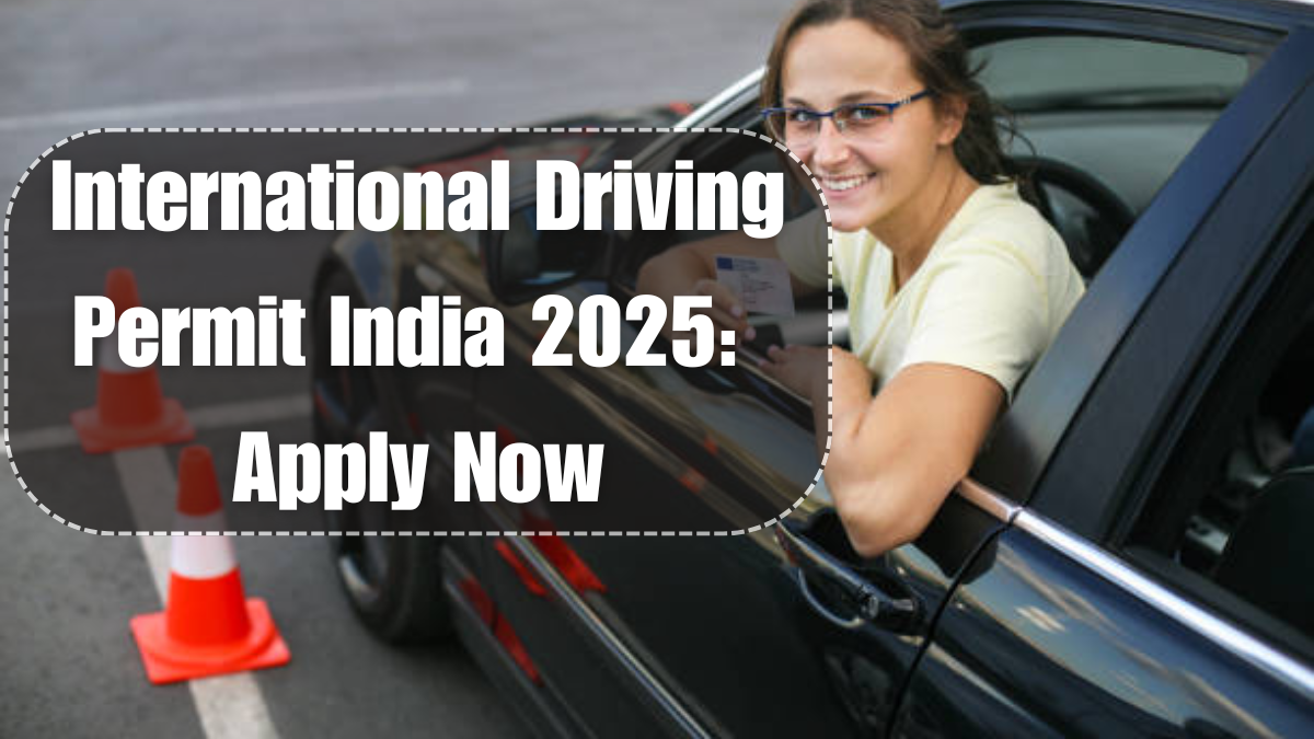 International Driving Permit India 2025: Apply Now