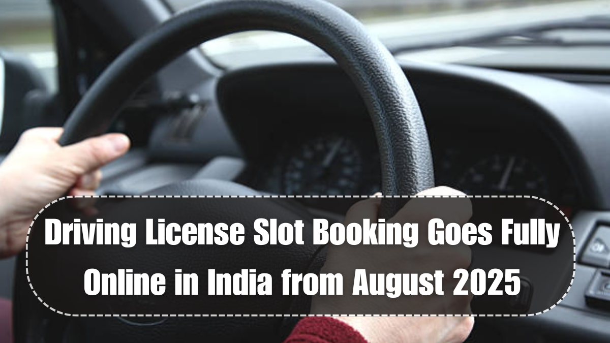Driving License Slot Booking Goes Fully Online in India from August 2025