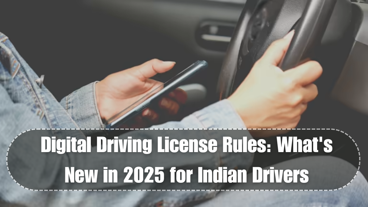 Digital Driving License Rules: What's New in 2025 for Indian Drivers