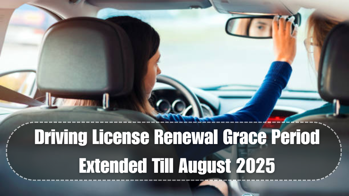Driving License Renewal Grace Period Extended Till August 2025