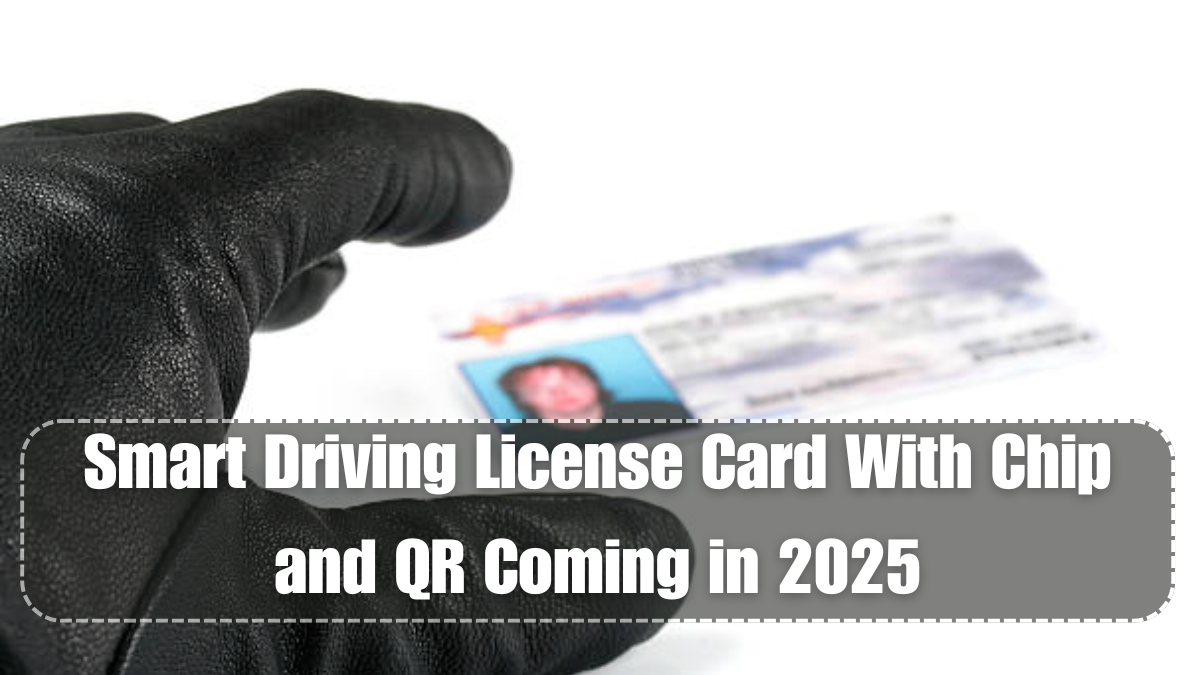 Smart Driving License Card With Chip and QR Coming in 2025