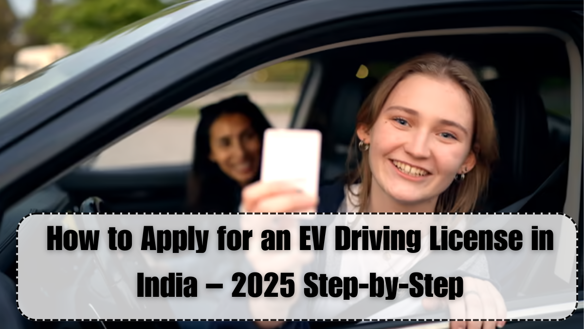 How to Apply for an EV Driving License in India – 2025 Step-by-Step