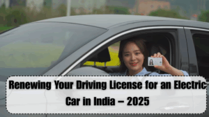 Renewing Your Driving License for an Electric Car in India – 2025