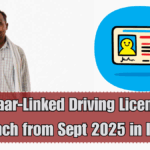 Aadhaar-Linked Driving Licence to Launch from Sept 2025 in India