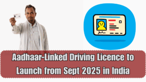 Aadhaar-Linked Driving Licence to Launch from Sept 2025 in India
