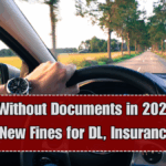 Driving Without Documents in 2025? Here Are the New Fines for DL, Insurance & PUC