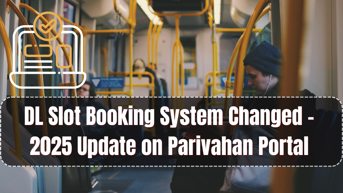 DL Slot Booking System Changed – 2025 Update on Parivahan Portal