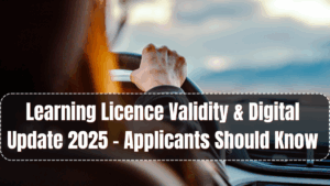 Learning Licence Validity & Digital Update 2025 – What Applicants Should Know