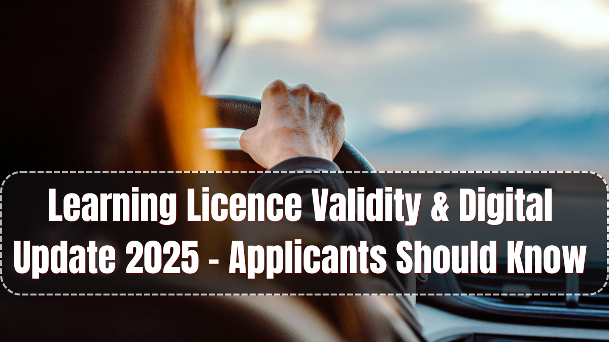 Learning Licence Validity & Digital Update 2025 – What Applicants Should Know