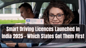 Smart Driving Licences Launched in India 2025 – Which States Got Them First