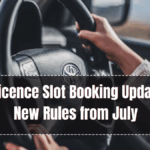 Driving Licence Slot Booking Update 2025 – New Rules from July