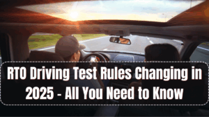 RTO Driving Test Rules Changing in 2025 – All You Need to Know