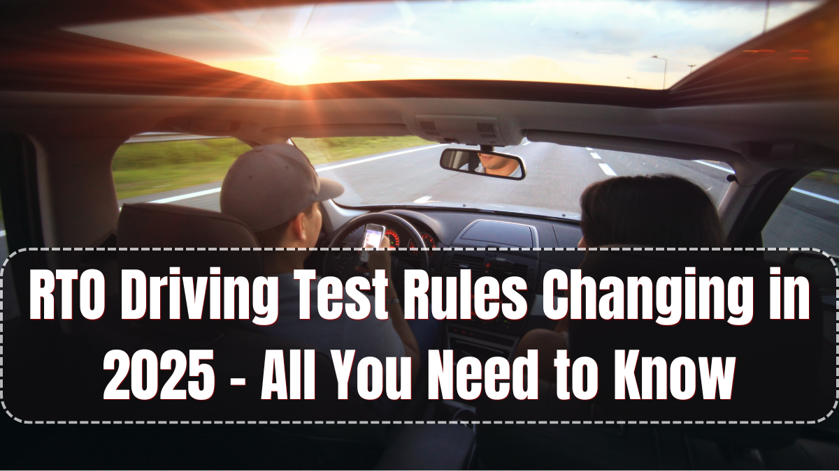 RTO Driving Test Rules Changing in 2025 – All You Need to Know
