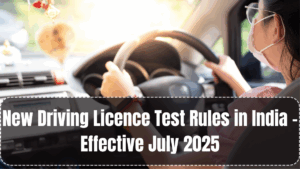 New Driving Licence Test Rules in India – Effective July 2025