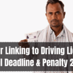Aadhaar Linking to Driving Licence – Final Deadline & Penalty 2025