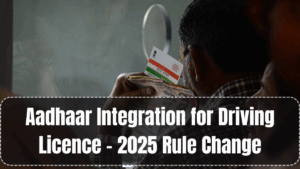 Aadhaar Integration for Driving Licence – 2025 Rule Change