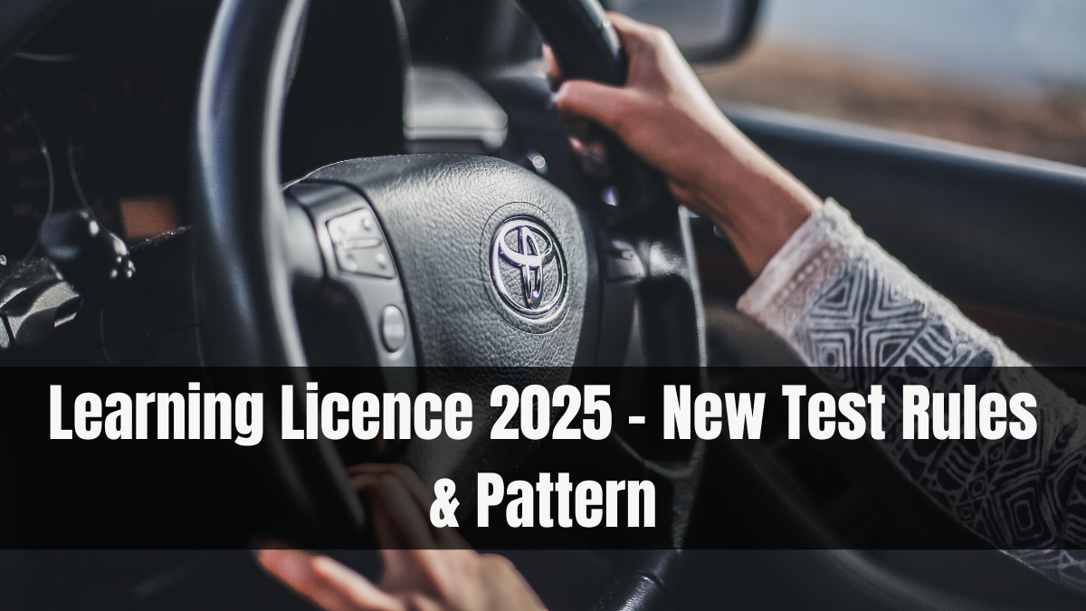 Learning Licence 2025 – New Test Rules & Pattern