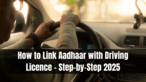 How to Link Aadhaar with Driving Licence – Step-by-Step 2025