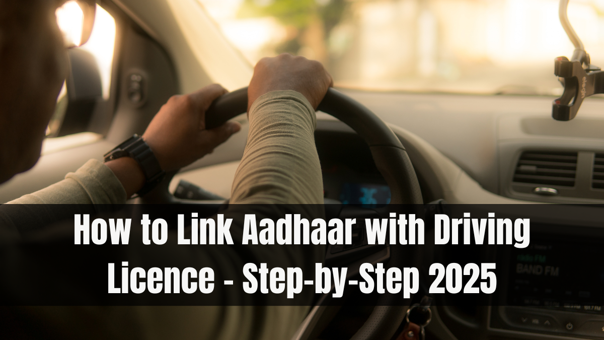 How to Link Aadhaar with Driving Licence – Step-by-Step 2025