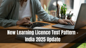 New Learning Licence Test Pattern – India 2025 Update