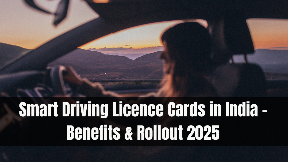 Smart Driving Licence Cards in India – Benefits & Rollout 2025
