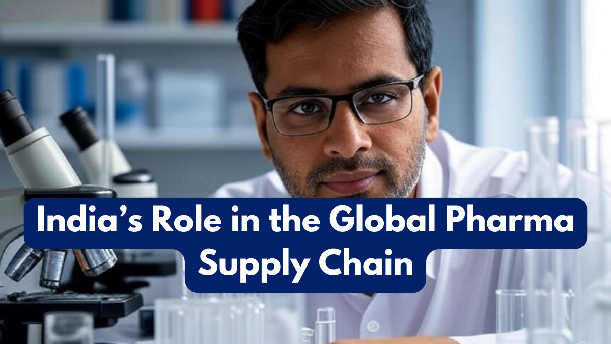 India’s Role in the Global Pharma Supply Chain