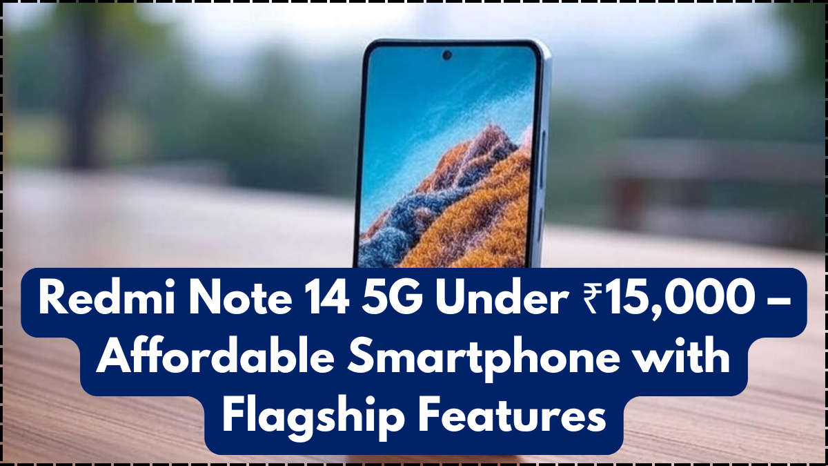 Redmi Note 14 5G Under ₹15,000 – Affordable Smartphone with Flagship Features