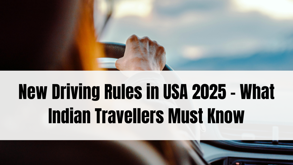 New Driving Rules in USA 2025 – What Indian Travellers Must Know