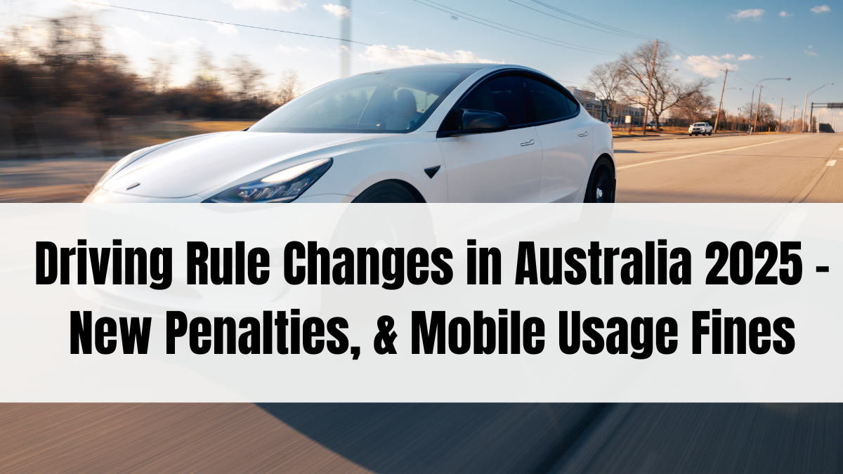 Driving Rule Changes in Australia 2025 – New Penalties, Lane Rules & Mobile Usage Fines
