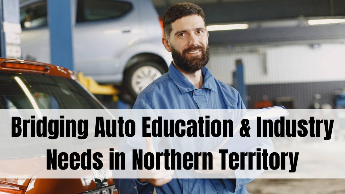 Bridging Auto Education & Industry Needs in Northern Territory