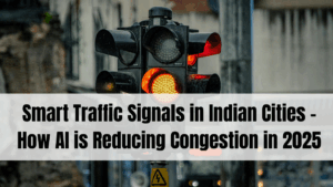Smart Traffic Signals in Indian Cities – How AI is Reducing Congestion in 2025