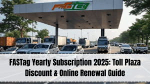 FASTag Yearly Subscription 2025 – Plans, Toll Plaza Discounts & Renewal Guide