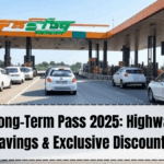 FASTag Long-Term Pass 2025 – Save on Highway Tolls with Exclusive Offers