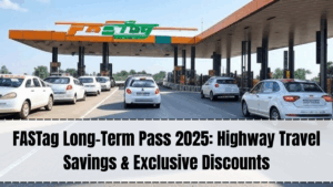 FASTag Long-Term Pass 2025 – Save on Highway Tolls with Exclusive Offers