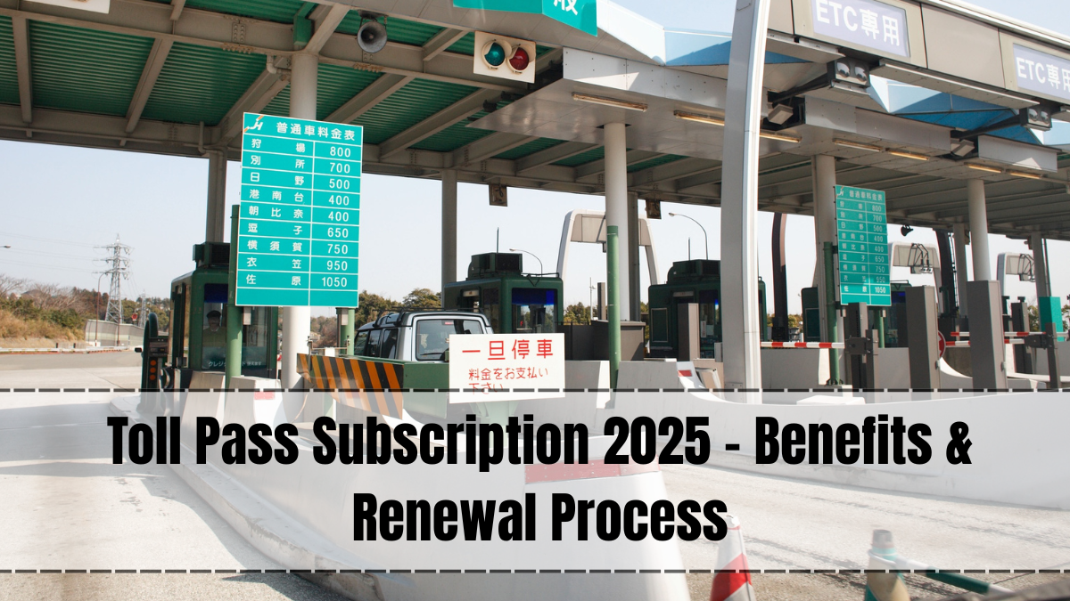Toll Pass Subscription 2025 – Benefits & Renewal Process