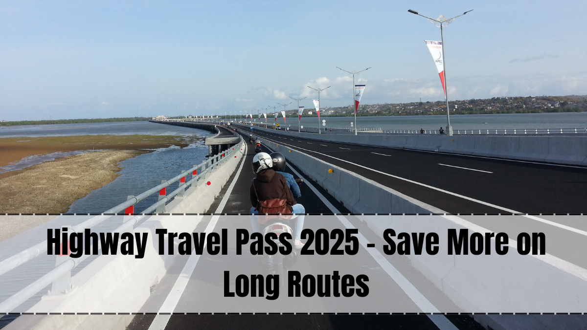 Highway Travel Pass 2025 – Save More on Long Routes