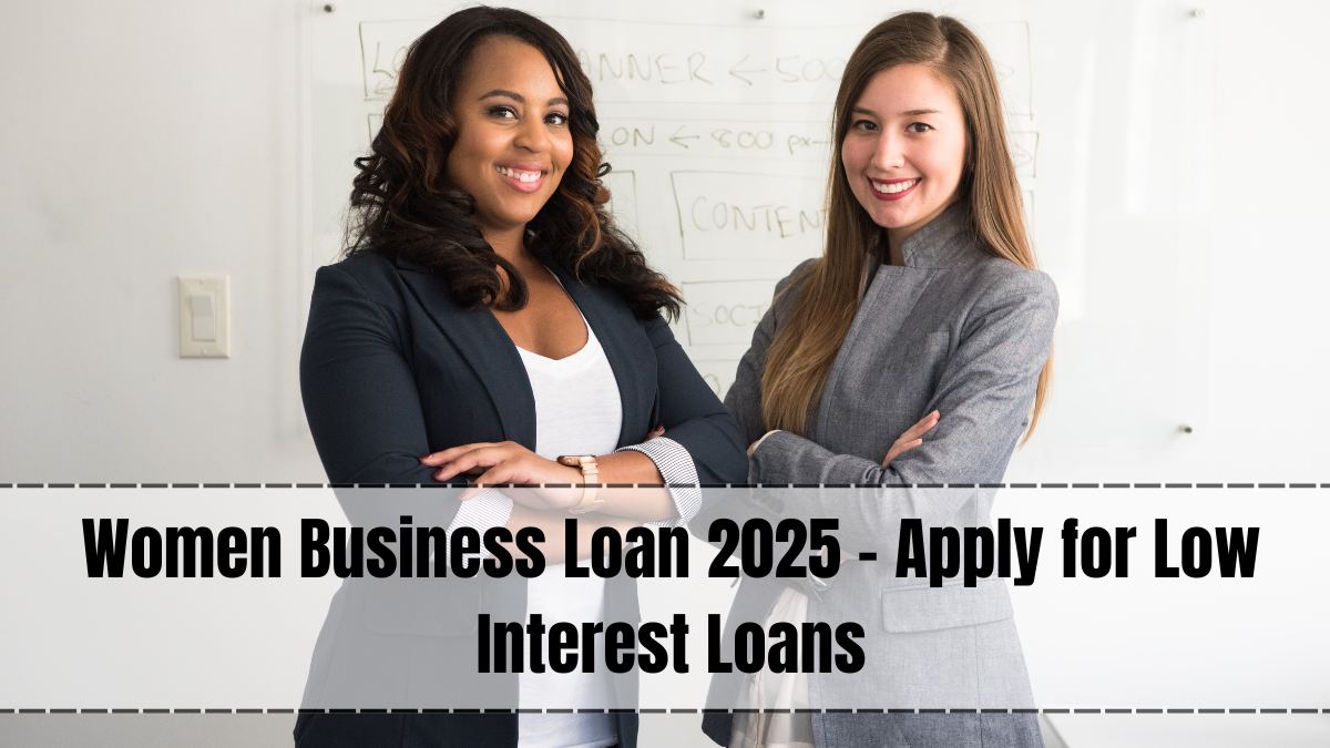 Women Business Loan 2025 – Apply for Low Interest Loans