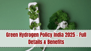 Green Hydrogen Policy India 2025 – Full Details & Benefits