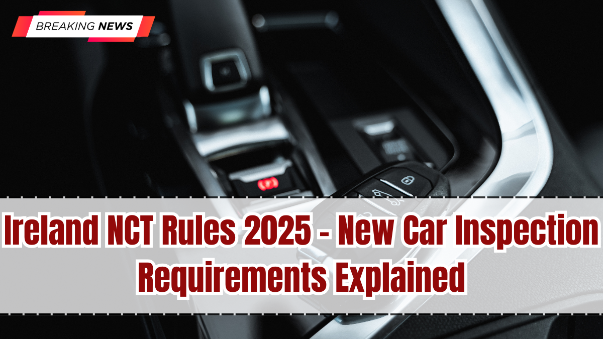Ireland NCT Rules 2025 – New Car Inspection Requirements Explained