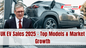 UK EV Sales 2025 – Top Models & Market Growth