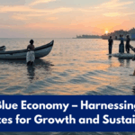 India’s Blue Economy – Harnessing Ocean Resources for Growth and Sustainability