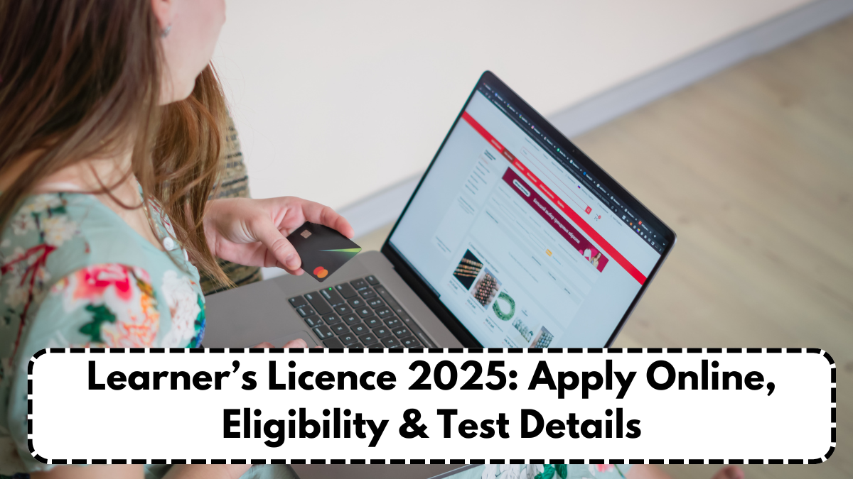 Learner’s Licence 2025: Apply Online, Eligibility & Test Details