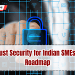 Zero Trust Security for Indian SMEs – 2025 Roadmap