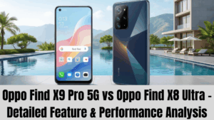 Oppo Find X9 Pro 5G vs Oppo Find X8 Ultra – Detailed Feature & Performance Analysis