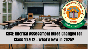 CBSE Internal Assessment Rules Changed for Class 10 & 12 – What’s New in 2025?